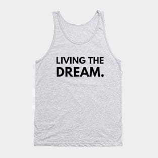 Living the dream- a saying design Tank Top